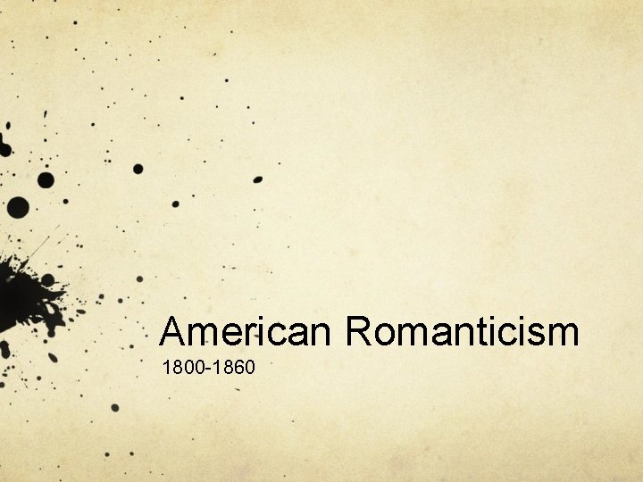 American Romanticism 1800 -1860 