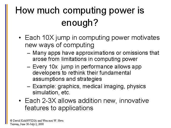 How much computing power is enough? • Each 10 X jump in computing power