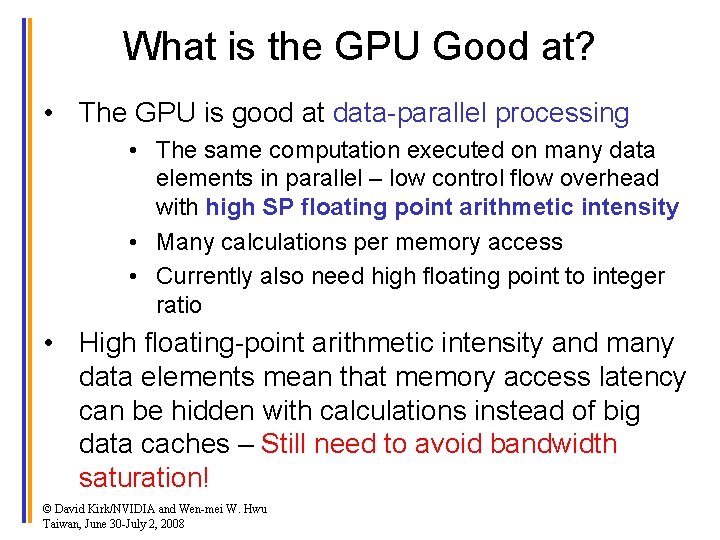 What is the GPU Good at? • The GPU is good at data-parallel processing