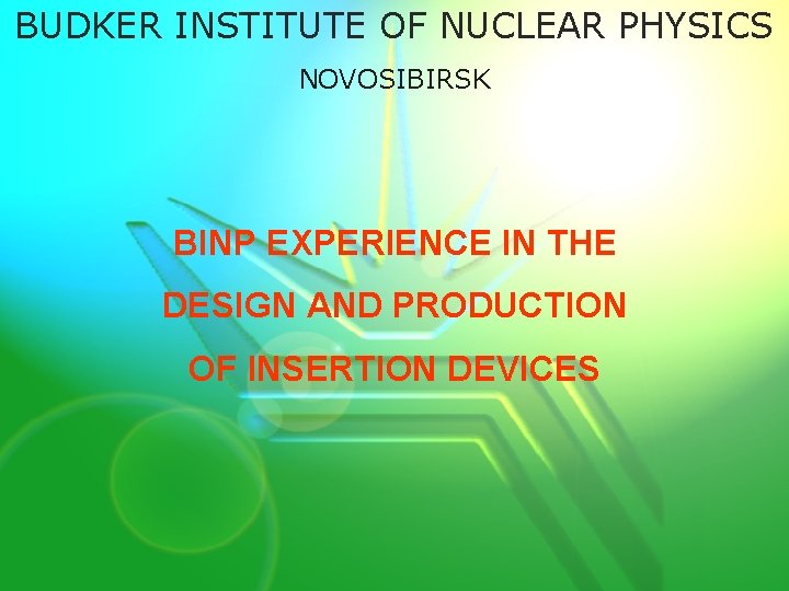 BUDKER INSTITUTE OF NUCLEAR PHYSICS NOVOSIBIRSK BINP EXPERIENCE IN THE DESIGN AND PRODUCTION OF