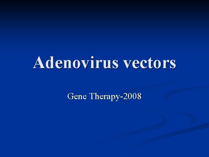 Adenovirus vectors Gene Therapy-2008 