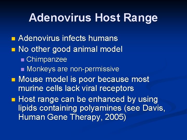 Adenovirus Host Range Adenovirus infects humans n No other good animal model n Chimpanzee