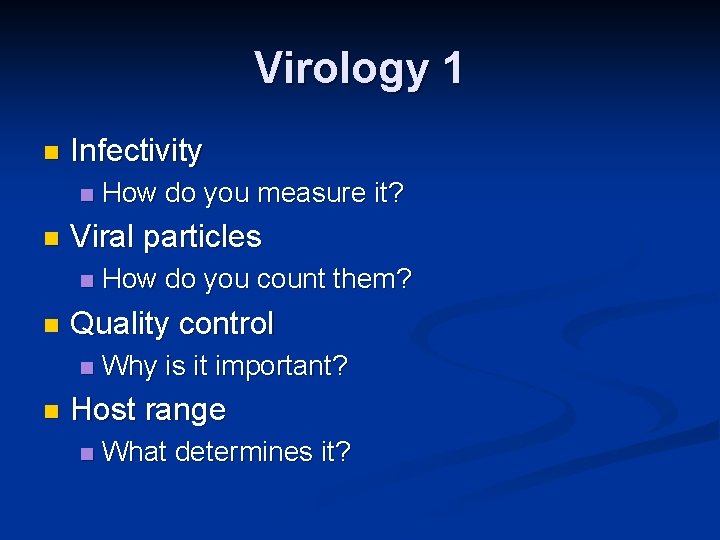 Virology 1 n Infectivity n n Viral particles n n How do you count