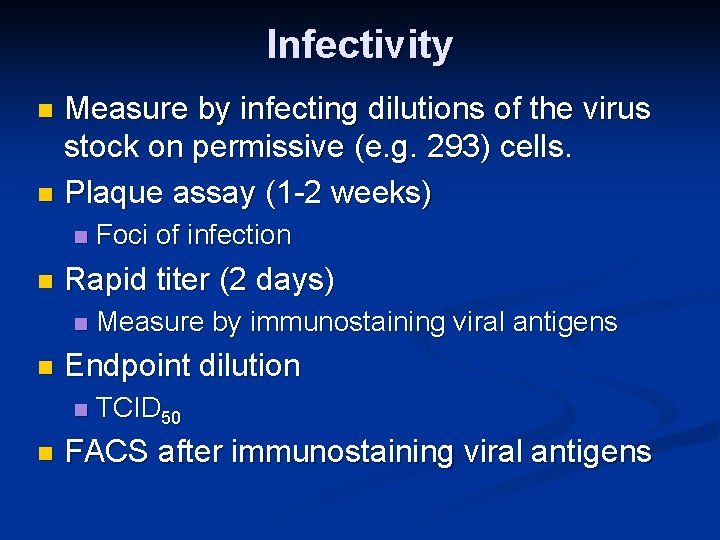 Infectivity Measure by infecting dilutions of the virus stock on permissive (e. g. 293)