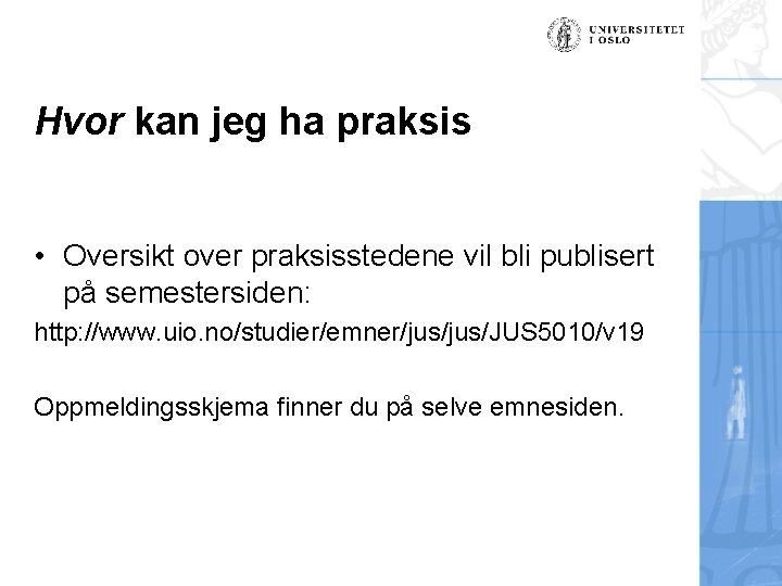 Hvor kan jeg ha praksis • Oversikt over praksisstedene vil bli publisert på semestersiden: