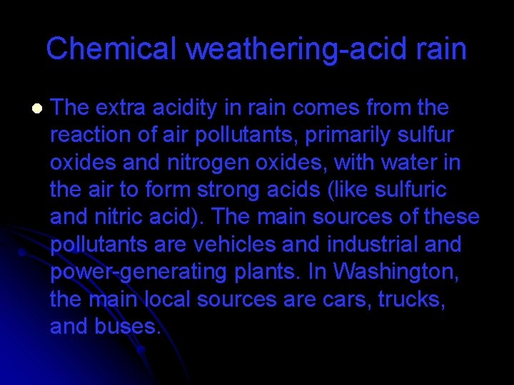 Chemical weathering-acid rain l The extra acidity in rain comes from the reaction of