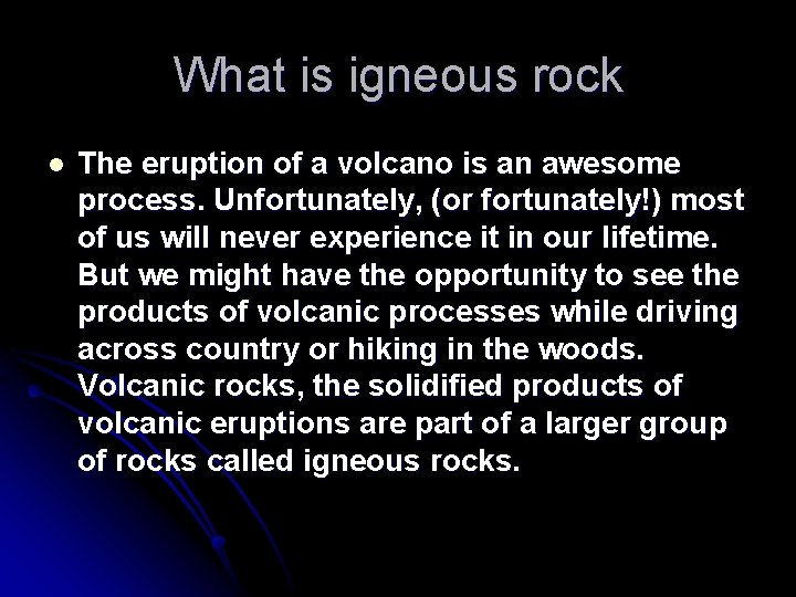 What is igneous rock l The eruption of a volcano is an awesome process.