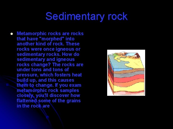 Sedimentary rock l Metamorphic rocks are rocks that have "morphed" into another kind of