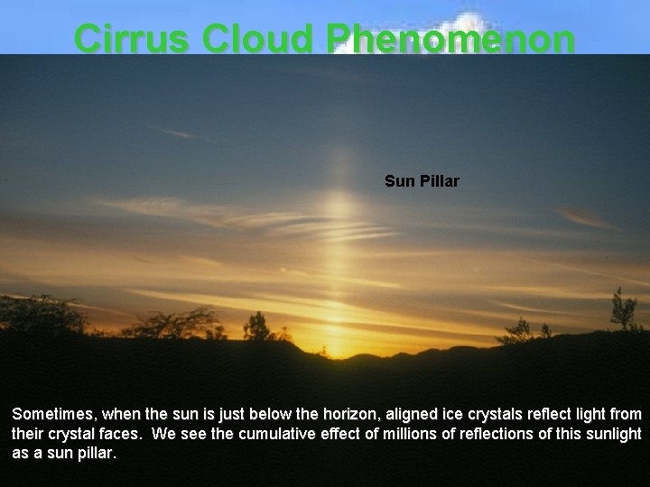 Cirrus Cloud Phenomenon Sun Pillar Sometimes, when the sun is just below the horizon,