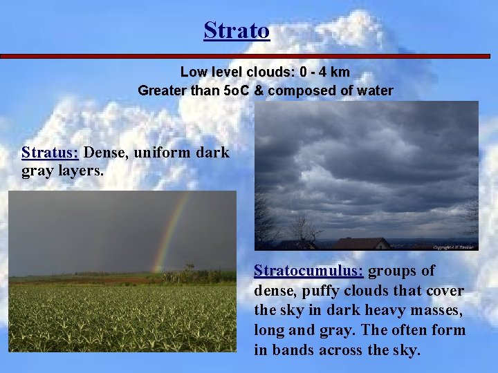 Strato Low level clouds: 0 - 4 km Greater than 5 o. C &