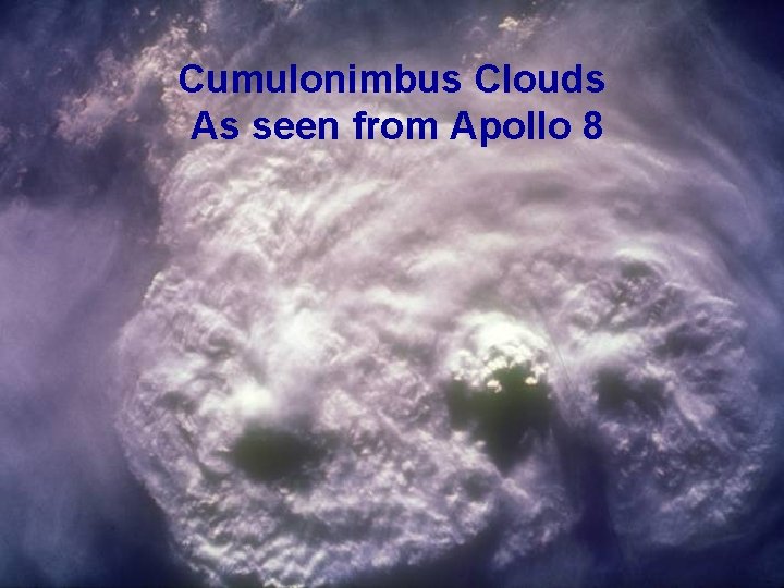 Cumulonimbus Clouds As seen from Apollo 8 