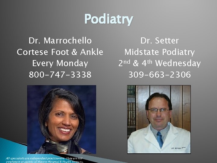 Podiatry Dr. Marrochello Cortese Foot & Ankle Every Monday 800 -747 -3338 Dr. Setter