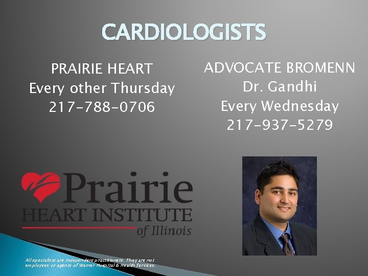 CARDIOLOGISTS PRAIRIE HEART Every other Thursday 217 -788 -0706 All specialists are independent practitioners.