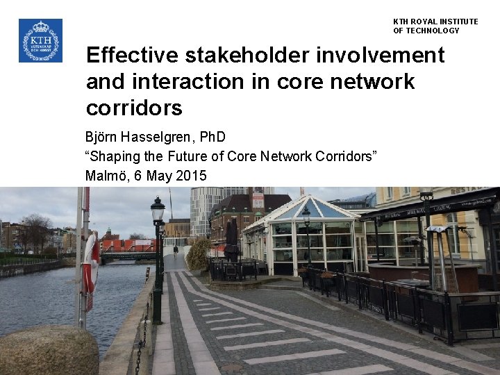 KTH ROYAL INSTITUTE OF TECHNOLOGY Effective stakeholder involvement and interaction in core network corridors