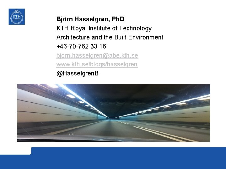 Björn Hasselgren, Ph. D KTH Royal Institute of Technology Architecture and the Built Environment