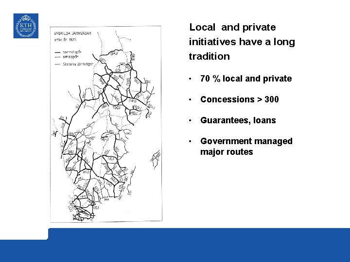 Local and private initiatives have a long tradition • 70 % local and private
