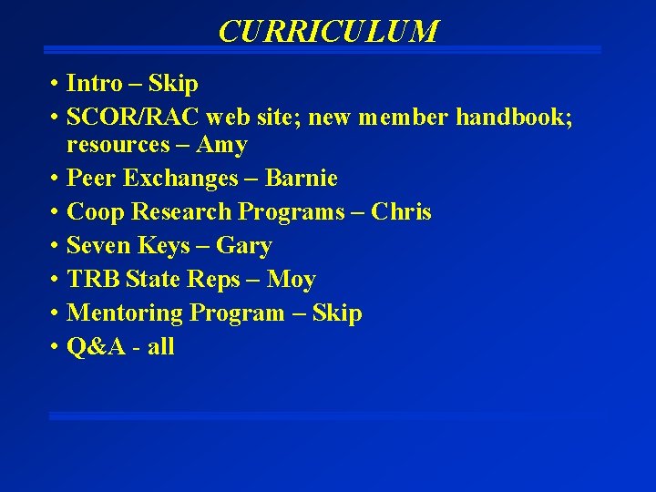 CURRICULUM • Intro – Skip • SCOR/RAC web site; new member handbook; resources –