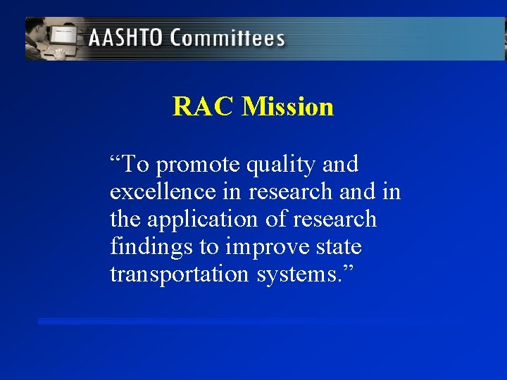 RAC Mission “To promote quality and excellence in research and in the application of