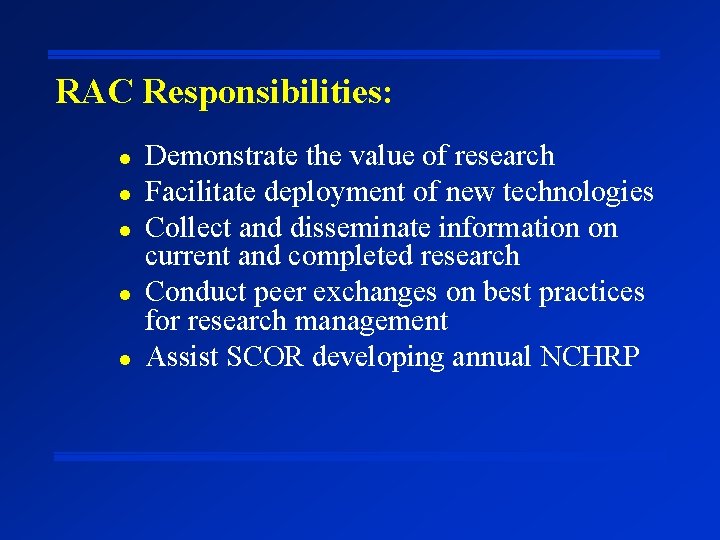 RAC Responsibilities: l l l Demonstrate the value of research Facilitate deployment of new