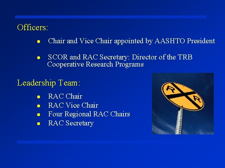 Officers: l l Chair and Vice Chair appointed by AASHTO President SCOR and RAC