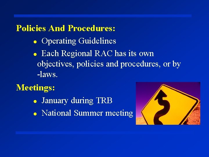 Policies And Procedures: Operating Guidelines l Each Regional RAC has its own objectives, policies