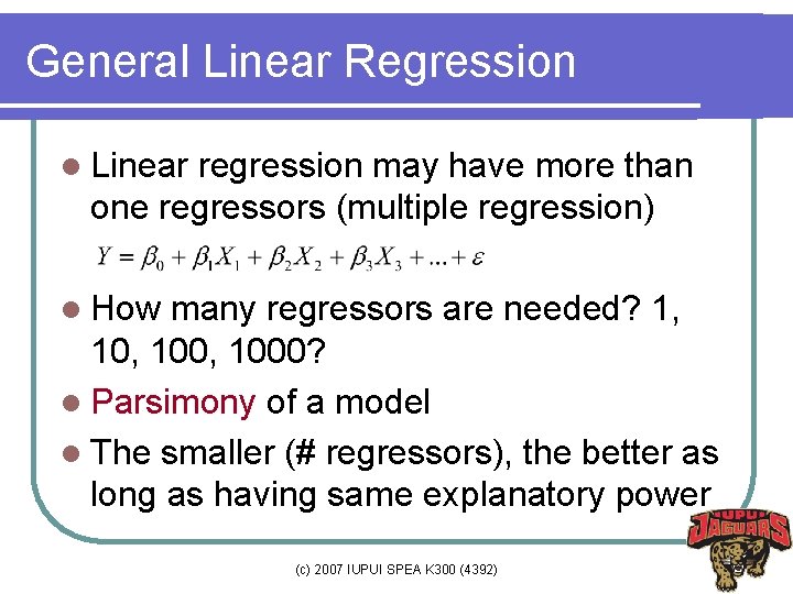 General Linear Regression l Linear regression may have more than one regressors (multiple regression)