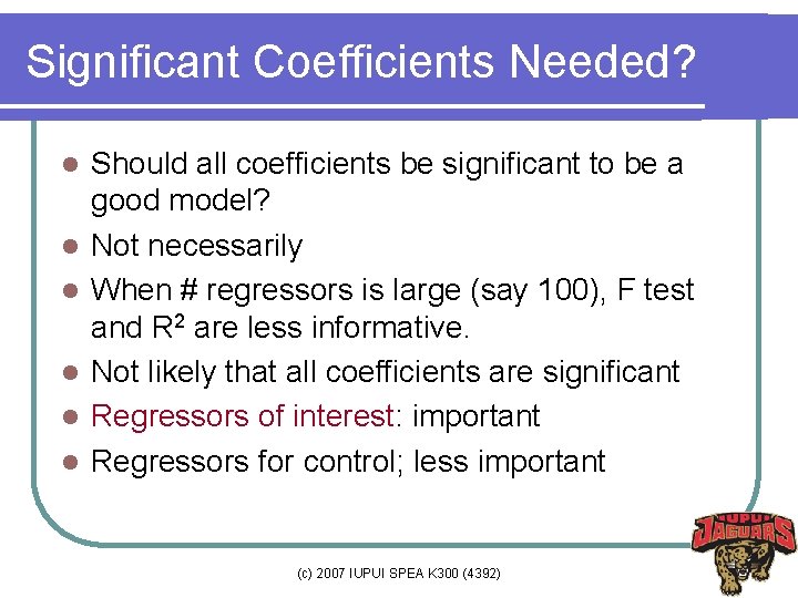 Significant Coefficients Needed? l l l Should all coefficients be significant to be a