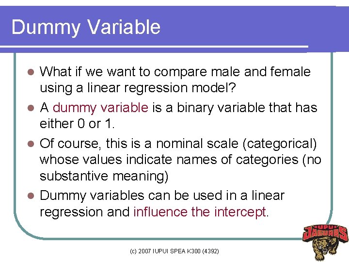 Dummy Variable What if we want to compare male and female using a linear