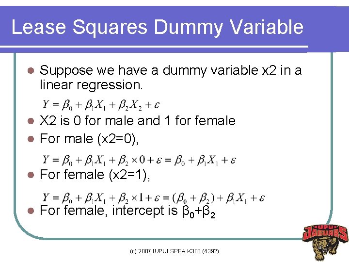 Lease Squares Dummy Variable l Suppose we have a dummy variable x 2 in