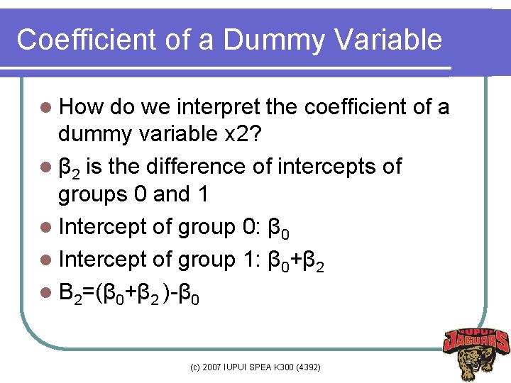 Coefficient of a Dummy Variable l How do we interpret the coefficient of a