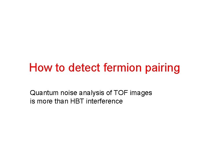 How to detect fermion pairing Quantum noise analysis of TOF images is more than