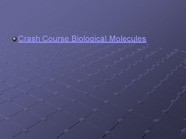 Crash Course Biological Molecules 