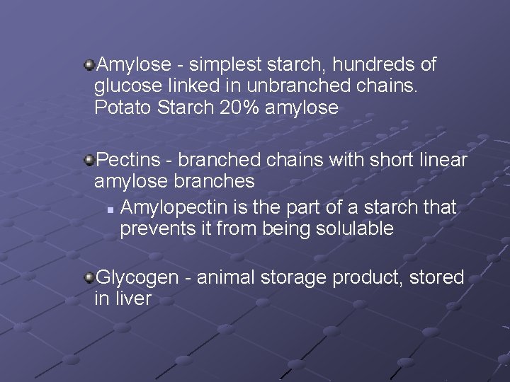 Amylose - simplest starch, hundreds of glucose linked in unbranched chains. Potato Starch 20%