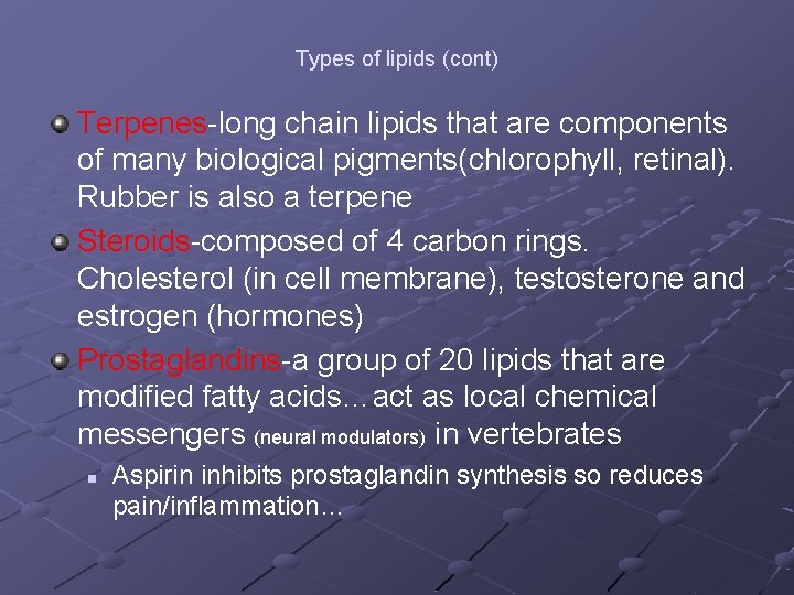 Types of lipids (cont) Terpenes-long chain lipids that are components of many biological pigments(chlorophyll,