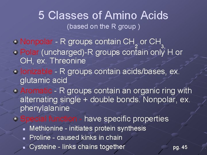 5 Classes of Amino Acids (based on the R group ) Nonpolar - R