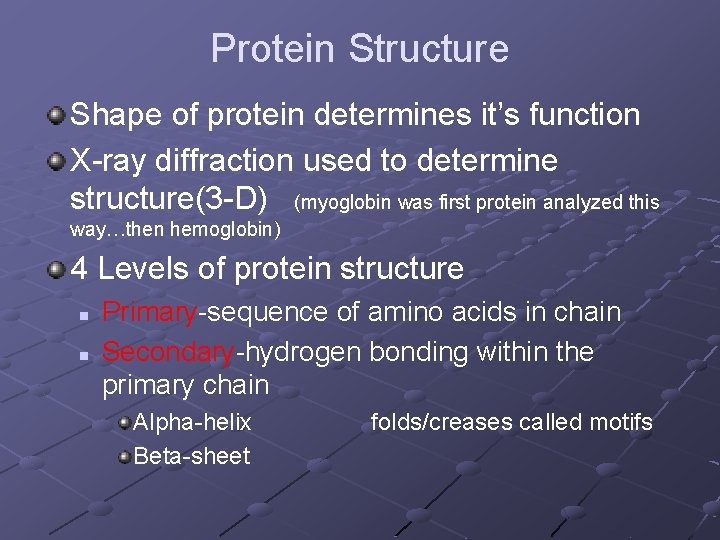 Protein Structure Shape of protein determines it’s function X-ray diffraction used to determine structure(3