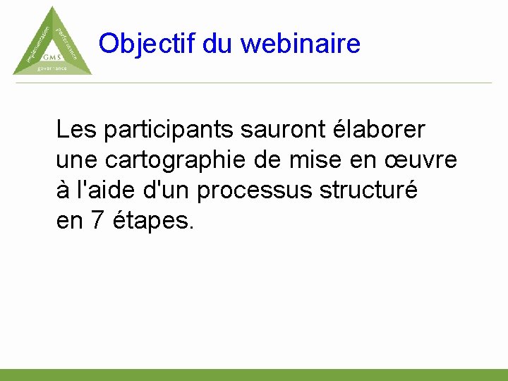 Objectif du webinaire Les participants sauront élaborer une cartographie de mise en œuvre à