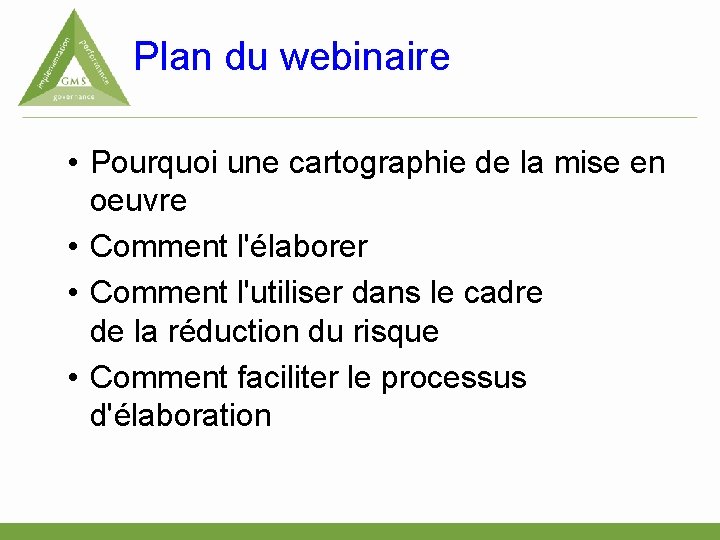 Plan du webinaire • Pourquoi une cartographie de la mise en oeuvre • Comment