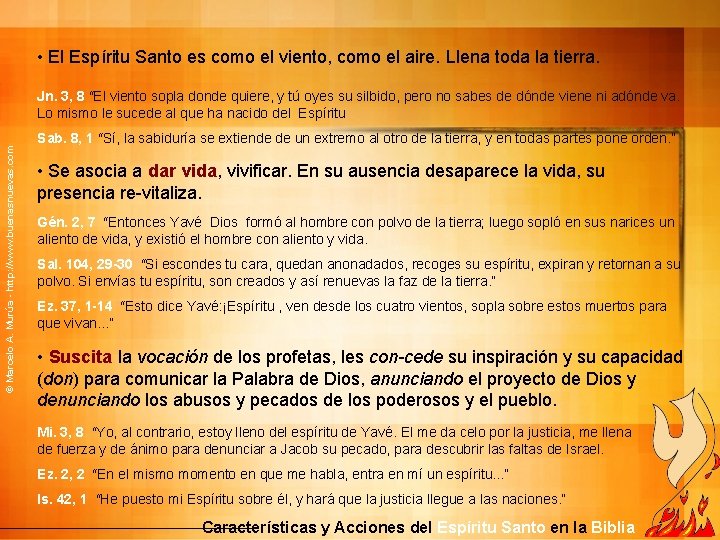  • El Espíritu Santo es como el viento, como el aire. Llena toda