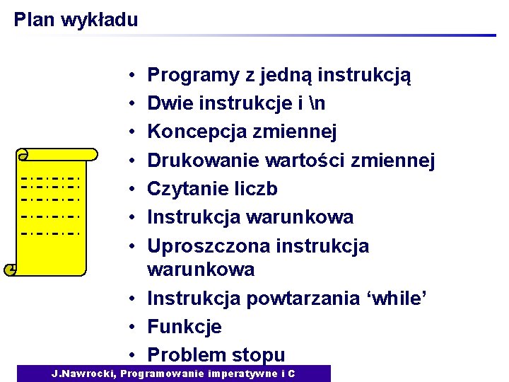 Plan wykładu • • Programy z jedną instrukcją Dwie instrukcje i n Koncepcja zmiennej