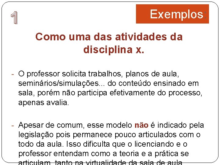 1 Exemplos: Como uma das atividades da disciplina x. - O professor solicita trabalhos,