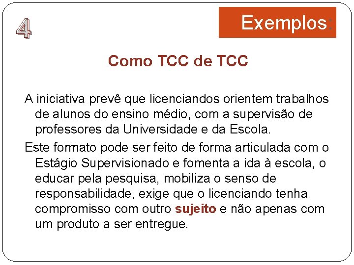 4 Exemplos: Como TCC de TCC A iniciativa prevê que licenciandos orientem trabalhos de