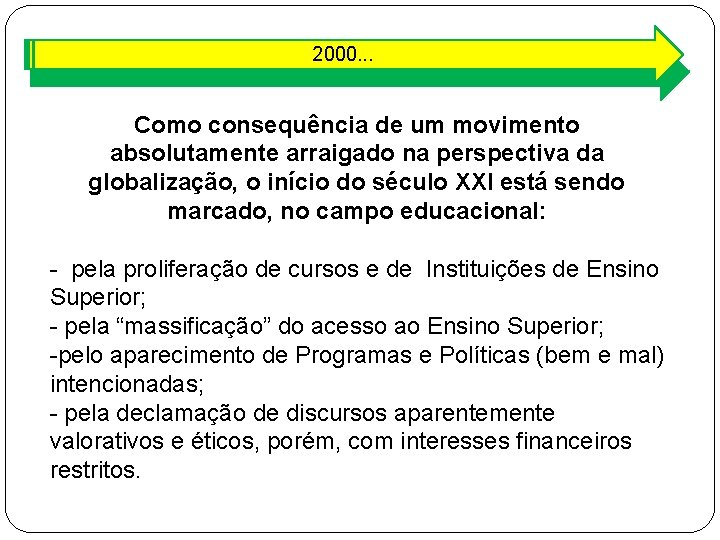 2000. . . Como consequência de um movimento absolutamente arraigado na perspectiva da globalização,