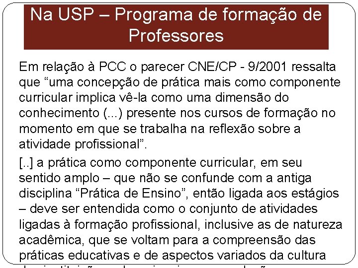 Na USP – Programa de formação de Professores Em relação à PCC o parecer