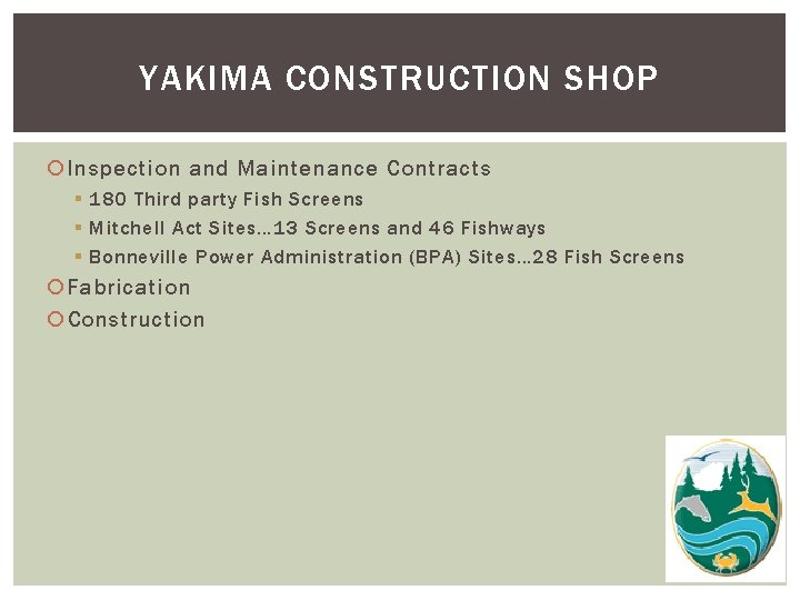 YAKIMA CONSTRUCTION SHOP Inspection and Maintenance Contracts § 180 Third party Fish Screens §