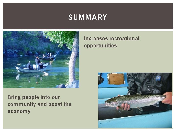 SUMMARY Increases recreational opportunities Bring people into our community and boost the economy 