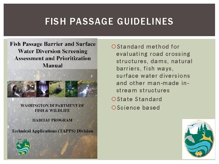 FISH PASSAGE GUIDELINES Standard method for evaluating road crossing structures, dams, natural barriers, fish