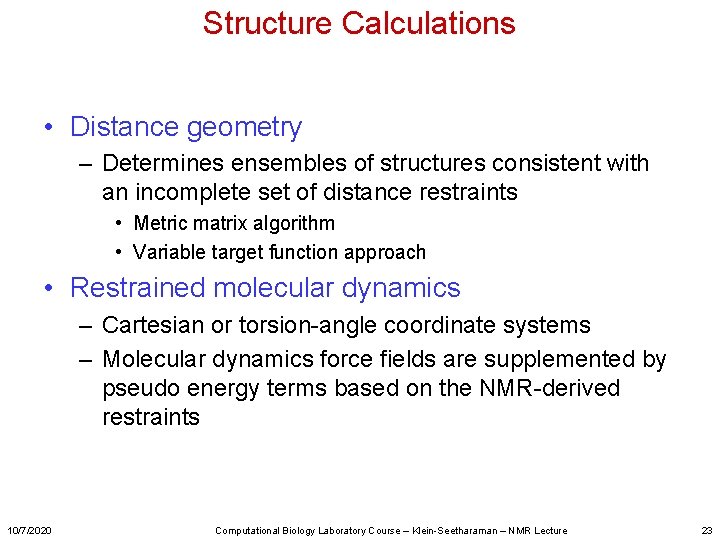Structure Calculations • Distance geometry – Determines ensembles of structures consistent with an incomplete