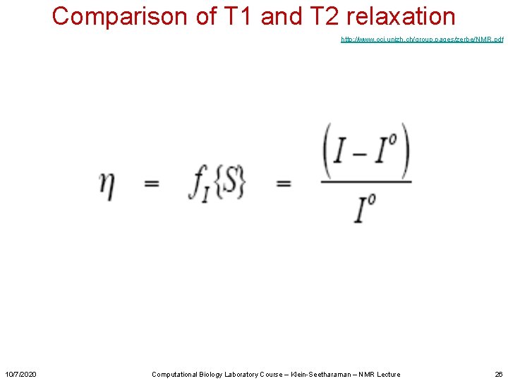 Comparison of T 1 and T 2 relaxation http: //www. oci. unizh. ch/group. pages/zerbe/NMR.