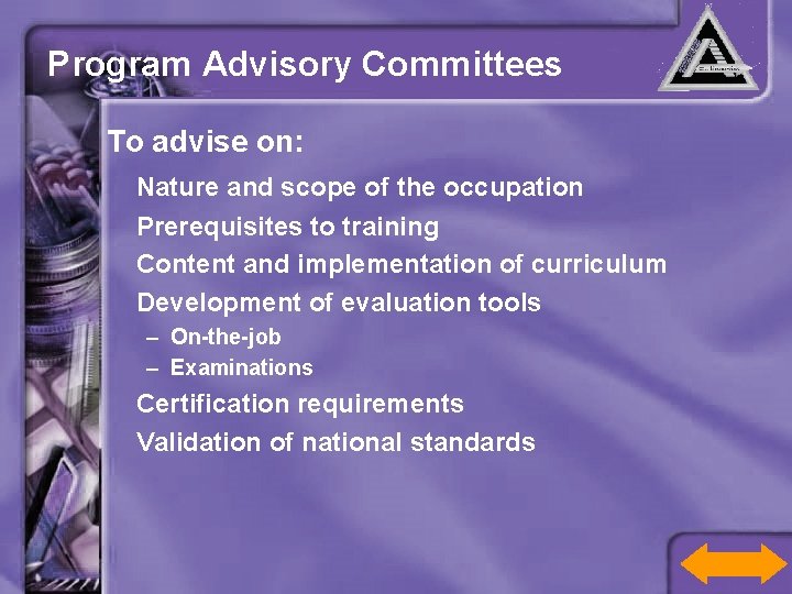 Program Advisory Committees To advise on: Nature and scope of the occupation Prerequisites to